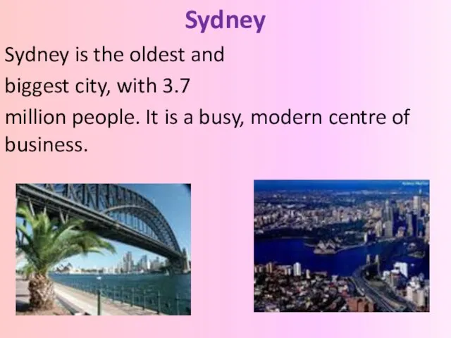 Sydney Sydney is the oldest and biggest city, with 3.7 million people.