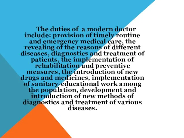 The duties of a modern doctor include: provision of timely routine and