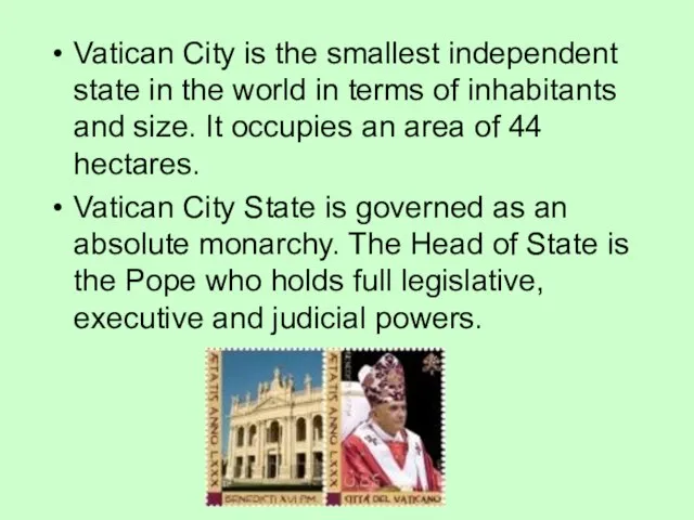 Vatican City is the smallest independent state in the world in terms