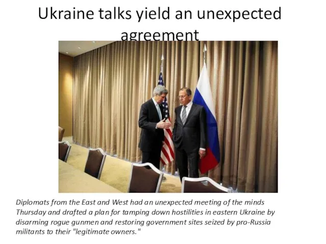 Ukraine talks yield an unexpected agreement Diplomats from the East and West