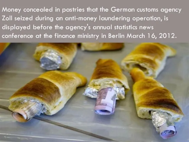 Money concealed in pastries that the German customs agency Zoll seized during