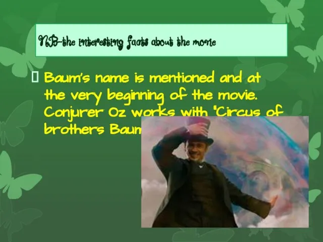 NB-the interesting facts about the movie Baum's name is mentioned and at