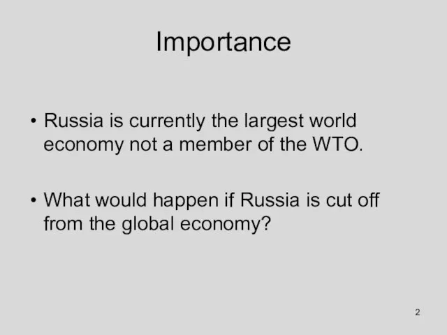 Importance Russia is currently the largest world economy not a member of