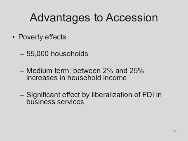 Advantages to Accession Poverty effects 55,000 households Medium term: between 2% and