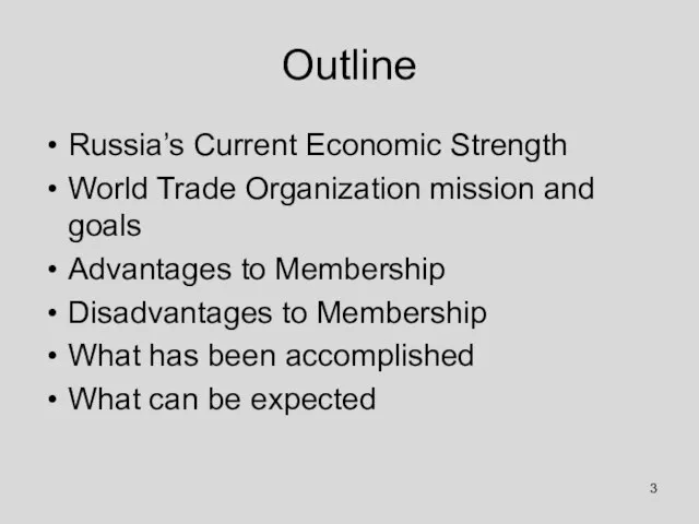 Outline Russia’s Current Economic Strength World Trade Organization mission and goals Advantages