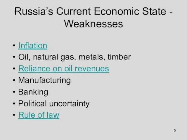 Russia’s Current Economic State - Weaknesses Inflation Oil, natural gas, metals, timber