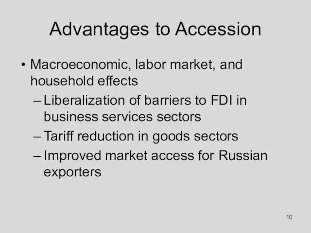 Advantages to Accession Macroeconomic, labor market, and household effects Liberalization of barriers