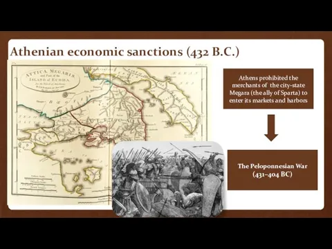 Athenian economic sanctions (432 B.C.) Athens prohibited the merchants of the city-state