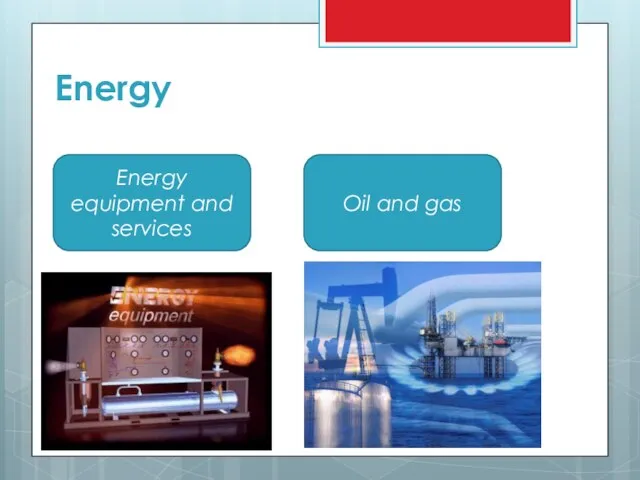 Energy Energy equipment and services Oil and gas