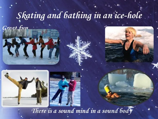 Skating and bathing in an ice-hole Great fun There is a sound