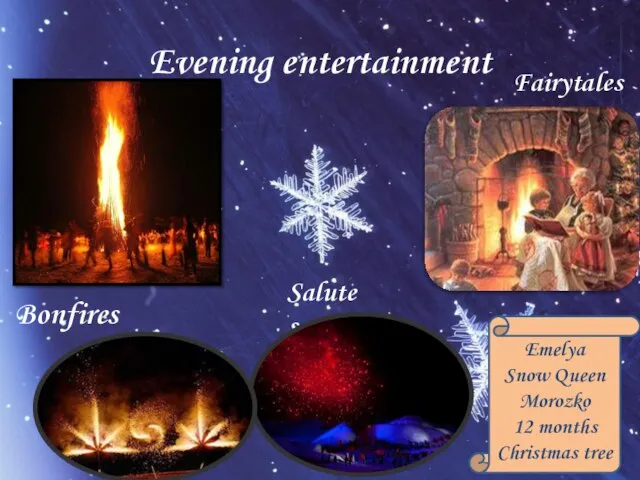 Evening entertainment Bonfires Fairytales Salutes Emelya Snow Queen Morozko 12 months Christmas tree