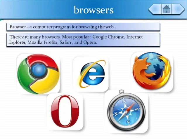 browsers Browser - a computer program for browsing the web . There