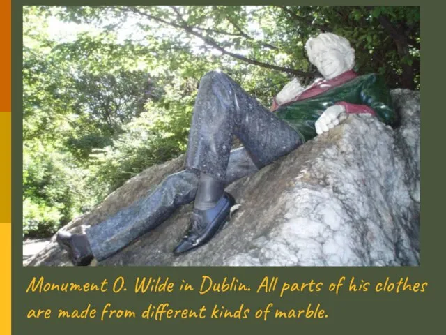 Monument O. Wilde in Dublin. All parts of his clothes are made