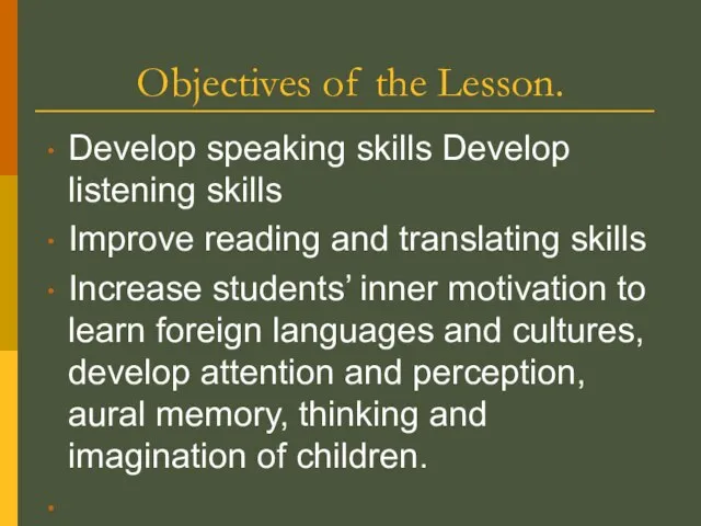 Objectives of the Lesson. Develop speaking skills Develop listening skills Improve reading