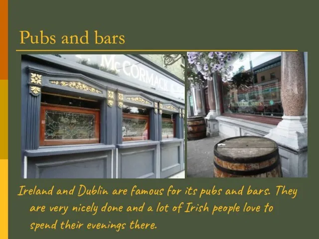 Pubs and bars Ireland and Dublin are famous for its pubs and