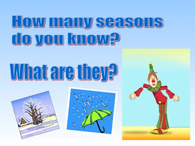 How many seasons do you know? What are they?