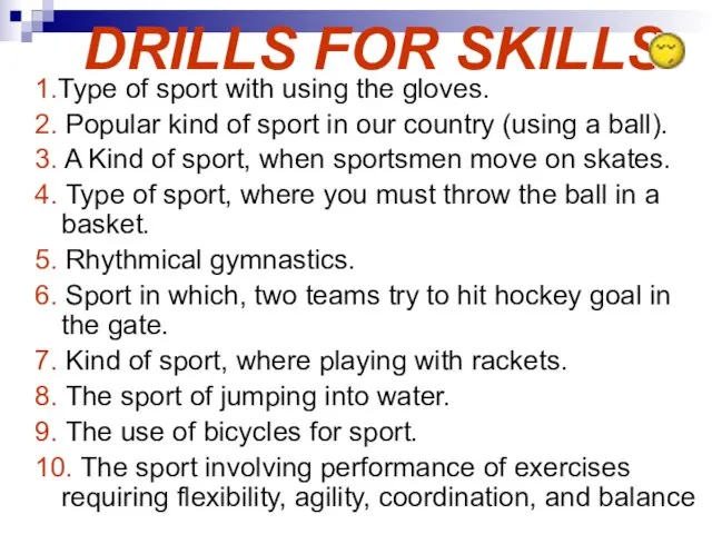 DRILLS FOR SKILLS 1.Type of sport with using the gloves. 2. Popular