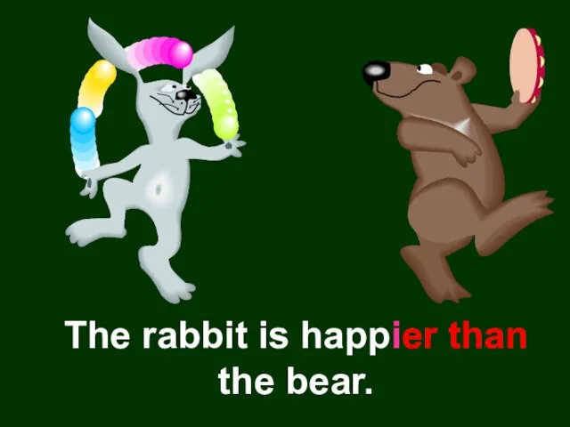 The rabbit is happier than the bear.