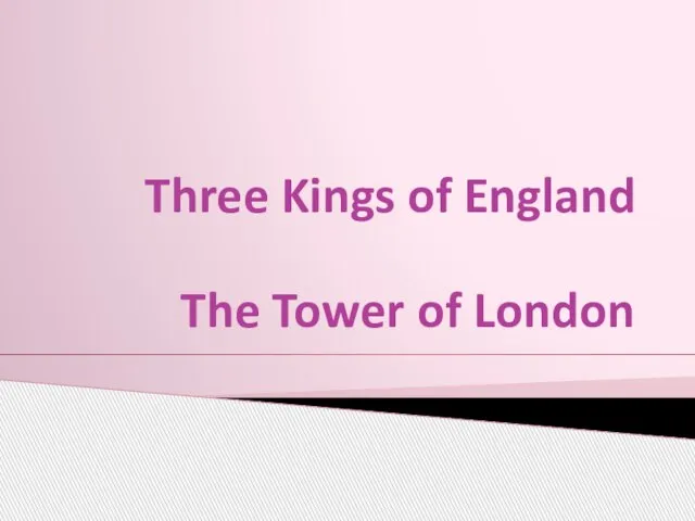 Three Kings of England The Tower of London