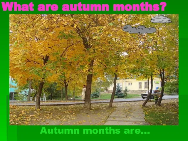 What are autumn months? Autumn months are…