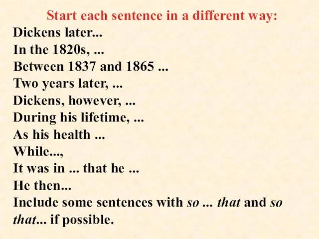 Dickens later... In the 1820s, ... Between 1837 and 1865 ... Two