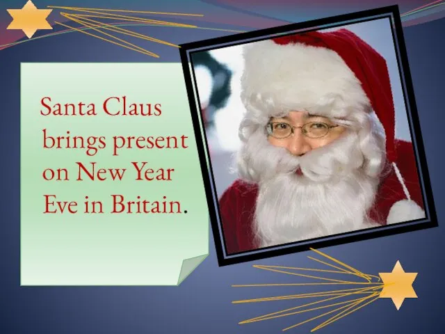 Santa Claus brings present on New Year Eve in Britain.