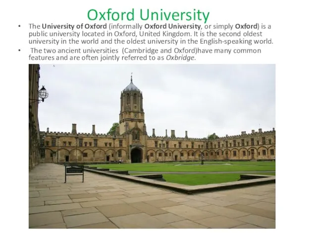 Oxford University The University of Oxford (informally Oxford University, or simply Oxford)
