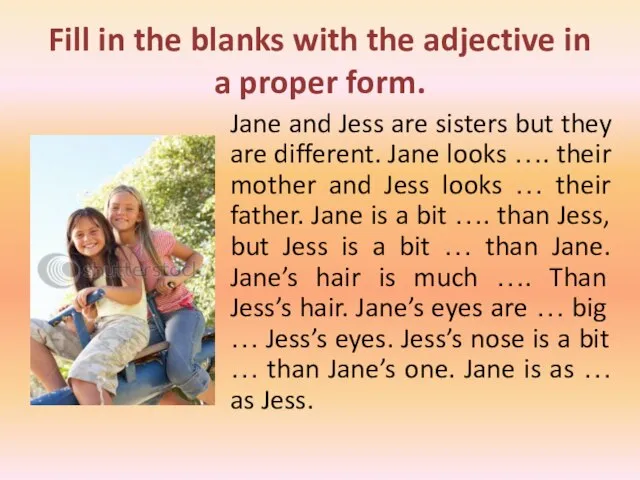 Fill in the blanks with the adjective in a proper form. Jane