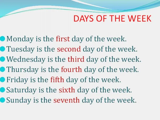 DAYS OF THE WEEK Monday is the first day of the week.