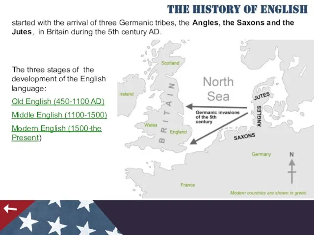 started with the arrival of three Germanic tribes, the Angles, the Saxons