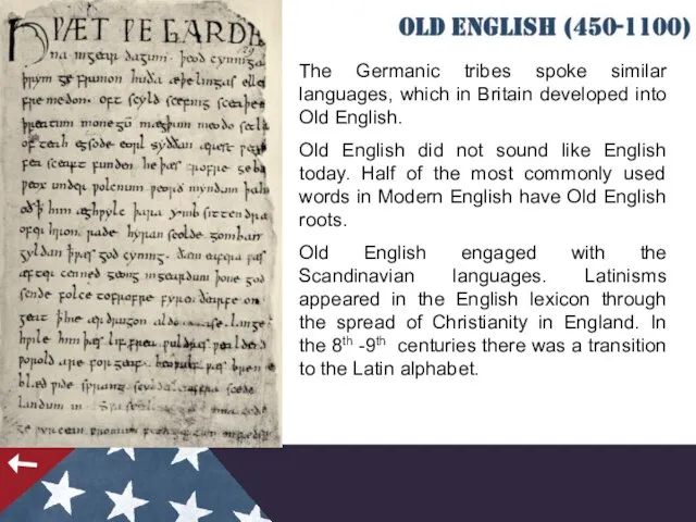 The Germanic tribes spoke similar languages, which in Britain developed into Old