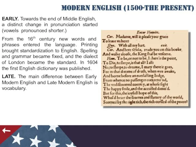 EARLY. Towards the end of Middle English, a distinct change in pronunciation