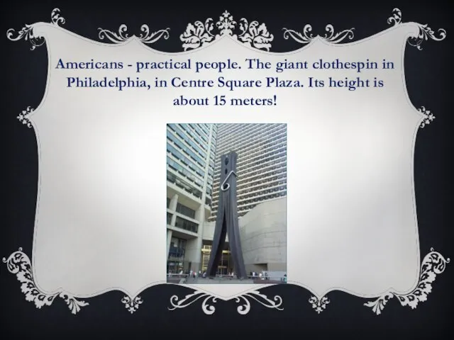 Americans - practical people. The giant clothespin in Philadelphia, in Centre Square
