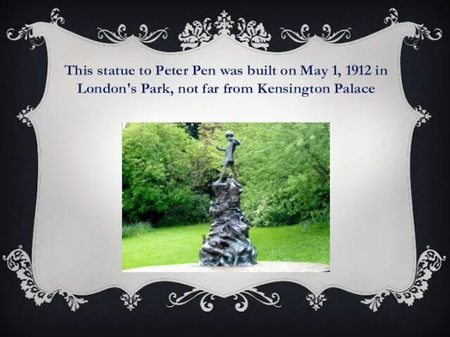 This statue to Peter Pen was built on May 1, 1912 in