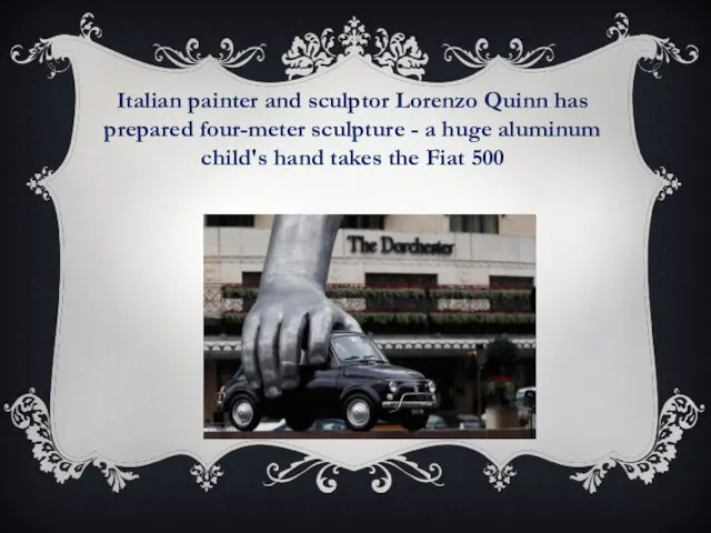 Italian painter and sculptor Lorenzo Quinn has prepared four-meter sculpture - a