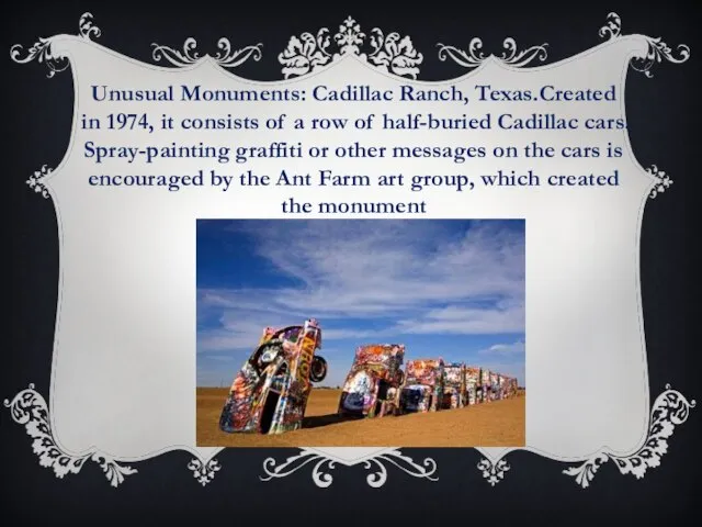 Unusual Monuments: Cadillac Ranch, Texas.Created in 1974, it consists of a row