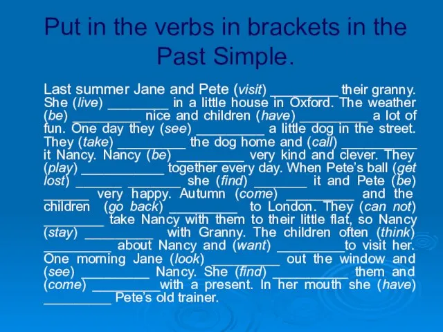 Put in the verbs in brackets in the Past Simple. Last summer