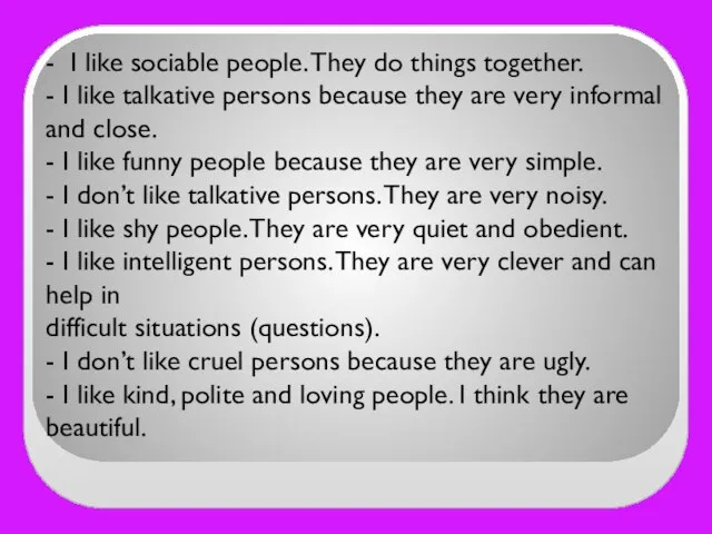 - I like sociable people. They do things together. - I like