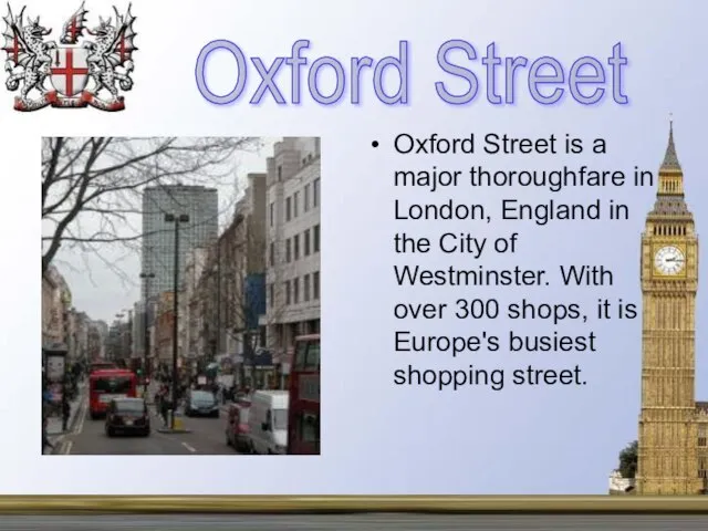 Oxford Street is a major thoroughfare in London, England in the City