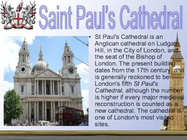 St Paul's Cathedral is an Anglican cathedral on Ludgate Hill, in the