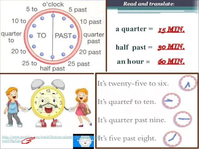 a quarter = half past = an hour = Read and translate: