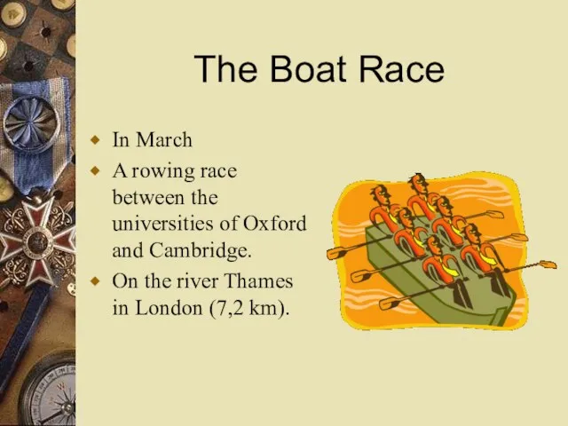 The Boat Race In March A rowing race between the universities of