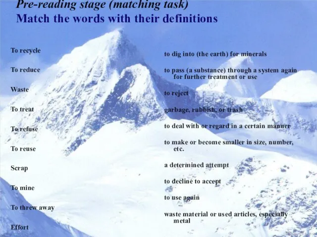 Pre-reading stage (matching task) Match the words with their definitions To recycle