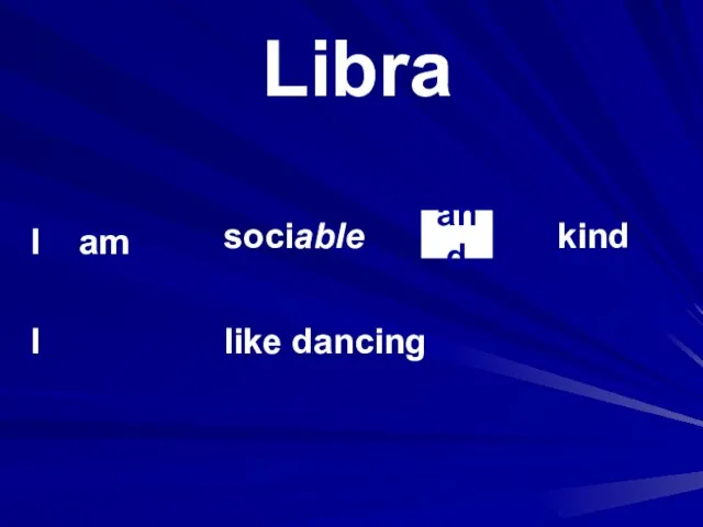 Libra I am I sociable kind like dancing and