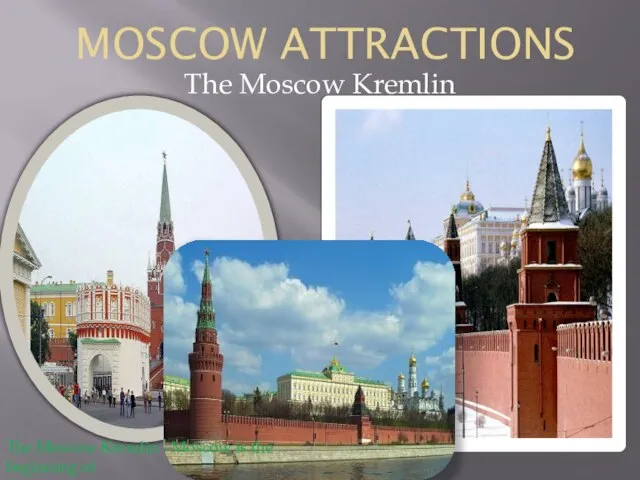 Moscow Attractions The Moscow Kremlin The Moscow Kremlin - Moscow is the beginning of