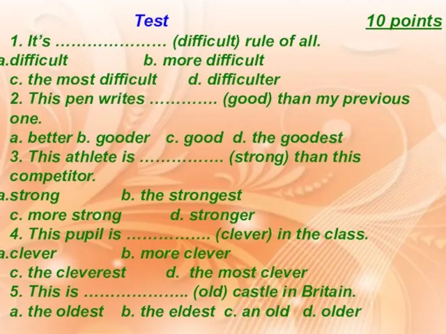 Test 10 points 1. It’s ………………… (difficult) rule of all. difficult b.