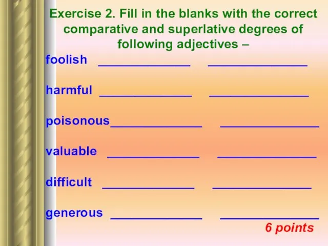 Exercise 2. Fill in the blanks with the correct comparative and superlative