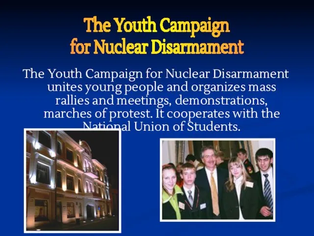 The Youth Campaign for Nuclear Disarmament unites young people and organizes mass
