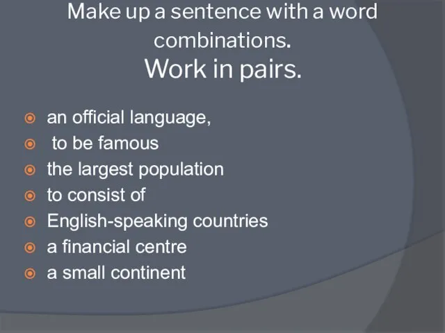Make up a sentence with a word combinations. Work in pairs. an