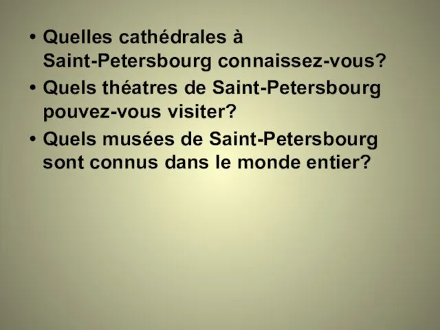 Quelles cathédrales à Saint-Petersbourg connaissez-vous? Quels théatres de Saint-Petersbourg pouvez-vous visiter? Quels